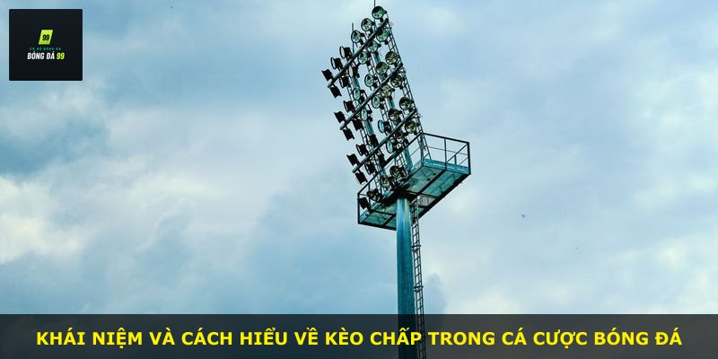 Khái niệm và cách hiểu về kèo chấp trong cá cược bóng đá